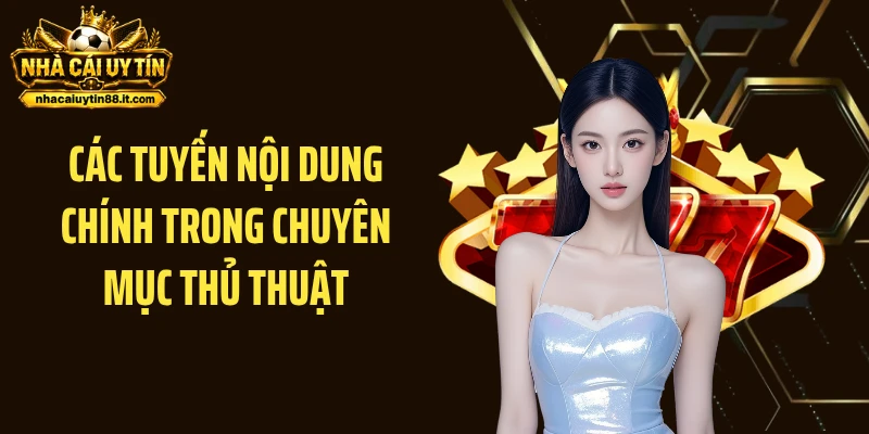 Các tuyến nội dung chính trong chuyên mục Thủ thuật