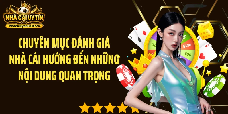 Chuyên mục đánh giá nhà cái hướng đến những nội dung quan trọng