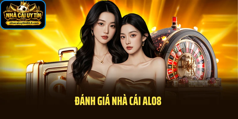 Đánh Giá Nhà Cái ALO8: Nền Tảng Có Đang Đủ Sức Bứt Tốc?