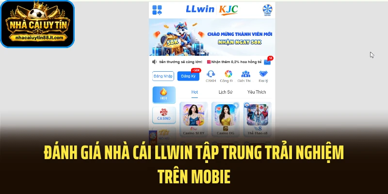 Đánh giá nhà cái LLWIN tập trung trải nghiệm trên mobie