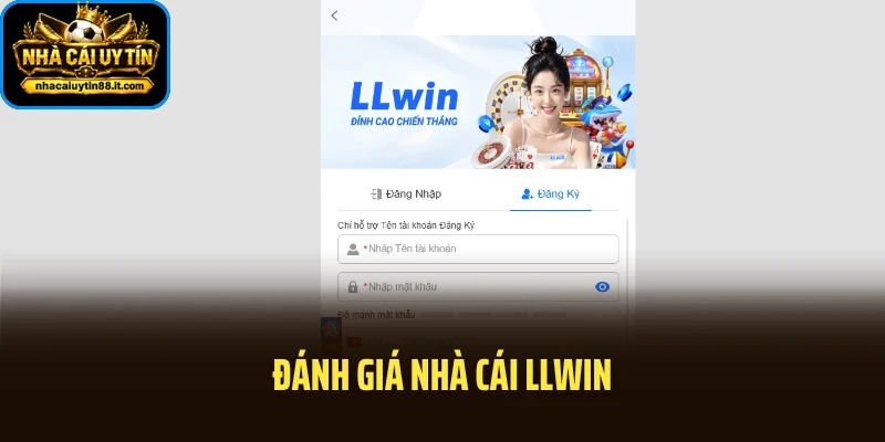 Đánh Giá Nhà Cái LLWIN Gây Chú Ý Nhờ Nền Tảng Mobile