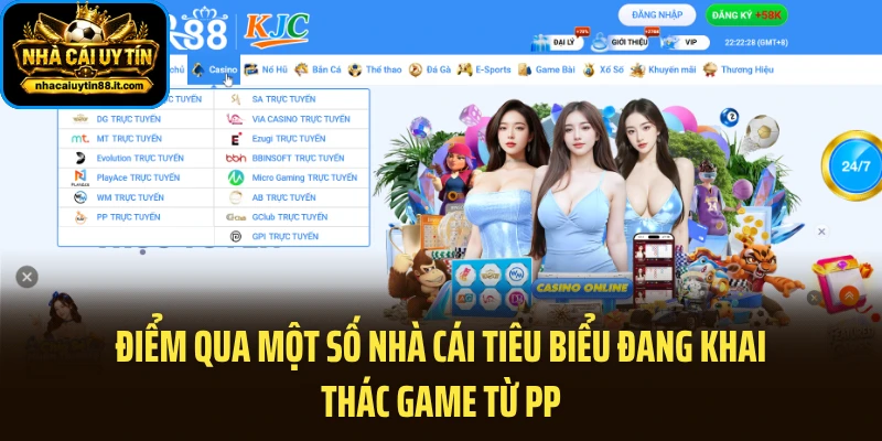 Điểm qua một số nhà cái tiêu biểu đang khai thác game từ PP