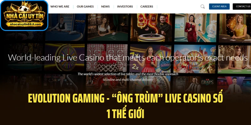 Evolution Gaming - “Ông Trùm” Live Casino Số 1 Thế Giới