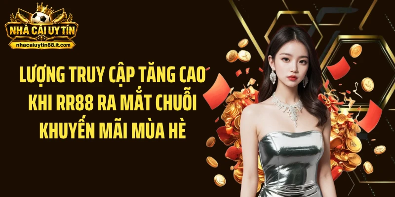 Lượng truy cập tăng cao khi RR88 ra mắt chuỗi khuyến mãi mùa hè