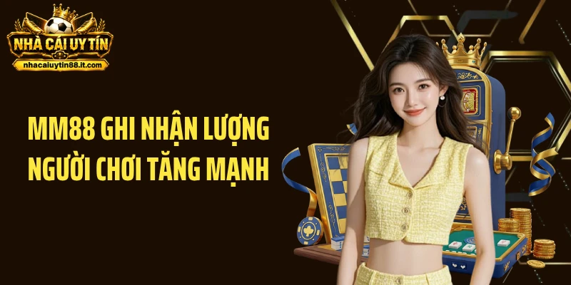 MM88 Ghi Nhận Lượng Người Chơi Tăng Mạnh Sau Update