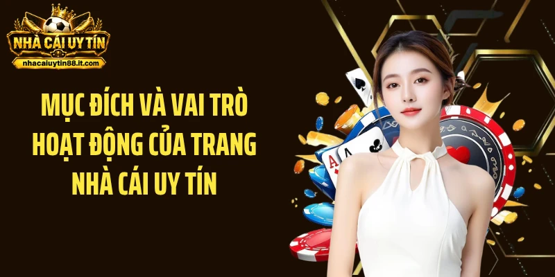 Mục đích và vai trò hoạt động của trang Nhà cái uy tín