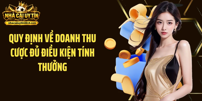 Quy định về doanh thu cược đủ điều kiện tính thưởng