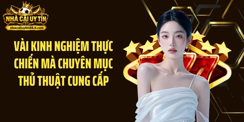 Vài kinh nghiệm thực chiến mà chuyên mục Thủ thuật cung cấp