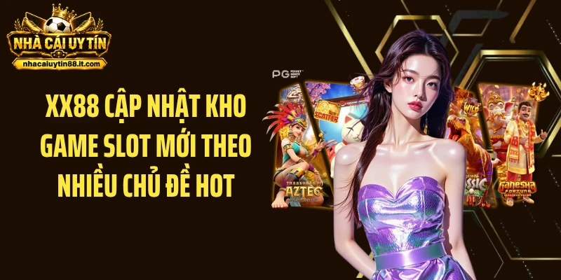 XX88 cập nhật kho game slot mới theo nhiều chủ đề hot