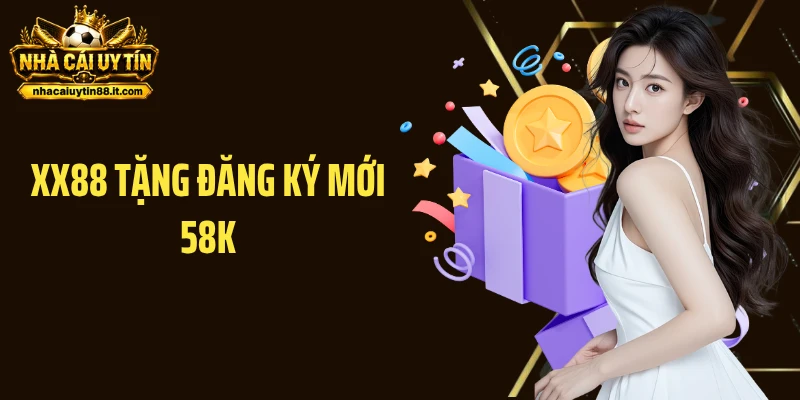 XX88 tặng đăng ký mới 58K - Nhận Thưởng Miễn Phí Khởi Nghiệp